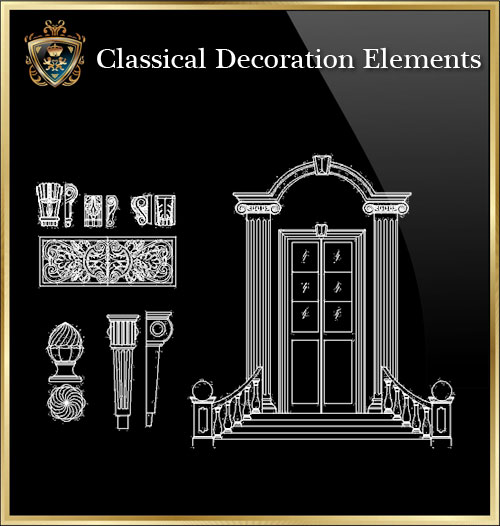 ★【Classical Decoration Elements 19】Download Luxury Architectural Design CAD Drawings--Over 20000+ High quality CAD Blocks and Drawings Download!